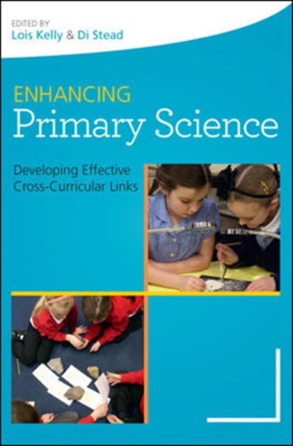 Enhancing Primary Science: Developing Effective Cross-Curricular Links, Paperback / softback Book
