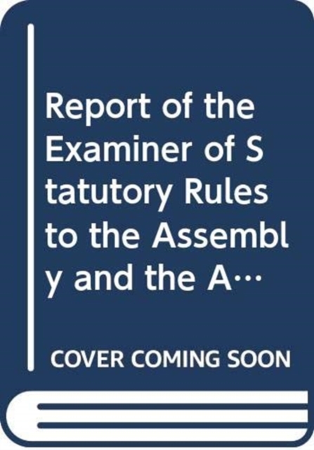 Report of the Examiner of Statutory Rules to the Assembly and the Appropriate Committees : Twentieth Report Session 2011/2012, Paperback Book