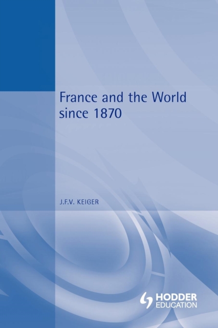 France and the World since 1870, Paperback / softback Book
