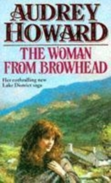 The Woman From Browhead : The first volume in an enthralling Lake District saga that continues with ANNIE'S GIRL., Paperback / softback Book