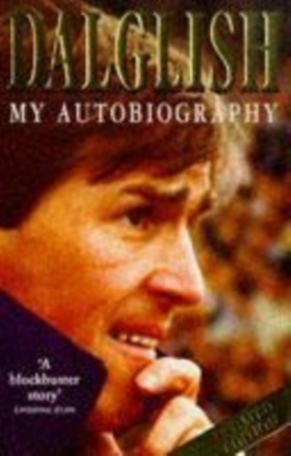 Kenny Dalglish My Autobiography, Paperback / softback Book