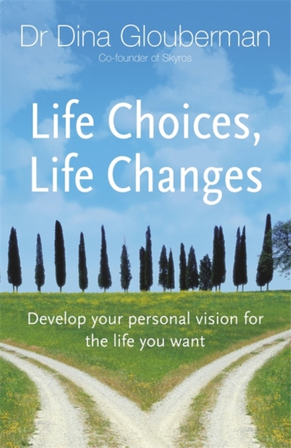 Life Choices, Life Changes : Develop your personal vision for the life you want, Paperback / softback Book