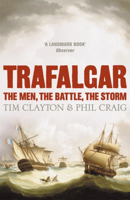 Trafalgar : The men, the battle, the storm, Paperback / softback Book