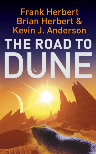 The Road to Dune : New stories, unpublished extracts and the publication history of the Dune novels, Paperback / softback Book