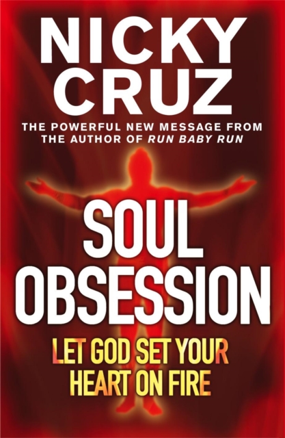 Soul Obsession: Let God Set Your Heart on Fire : A Passion for the Spirit's Blaze, Paperback / softback Book