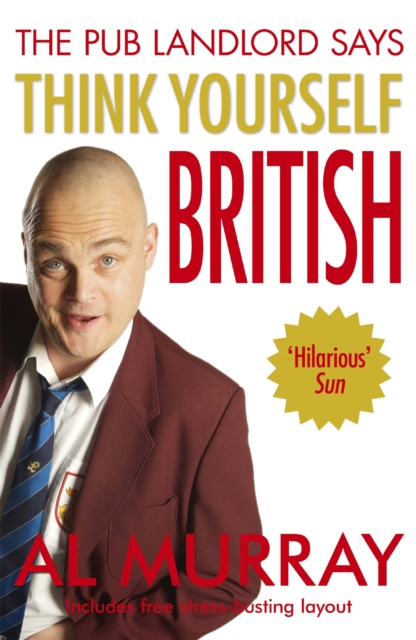 Al Murray The Pub Landlord Says Think Yourself British, Paperback / softback Book