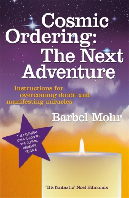 Cosmic Ordering: The Next Adventure : Instructions for Overcoming Doubt and Manifesting Miracles, Paperback / softback Book