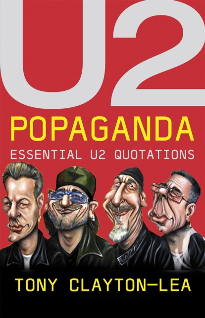 U2 Popaganda : Essential U2 Quotations, Paperback / softback Book