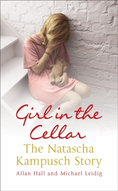 Girl in the Cellar - The Natascha Kampusch Story, Paperback / softback Book