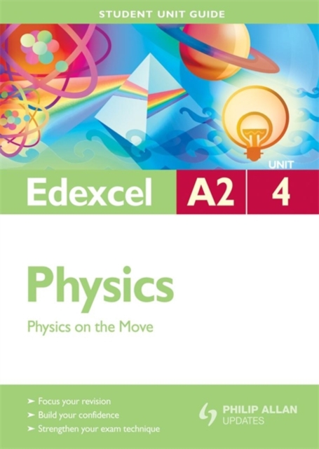 Edexcel A2 Physics : Physics on the Move Unit 4, Paperback Book