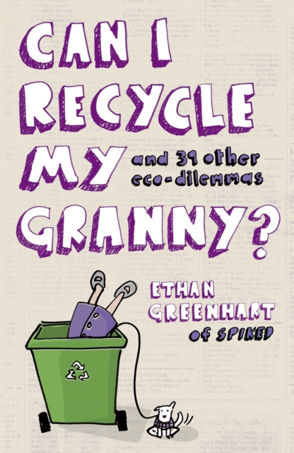 Can I Recycle My Granny? : And Other Eco-dilemmas, Paperback / softback Book