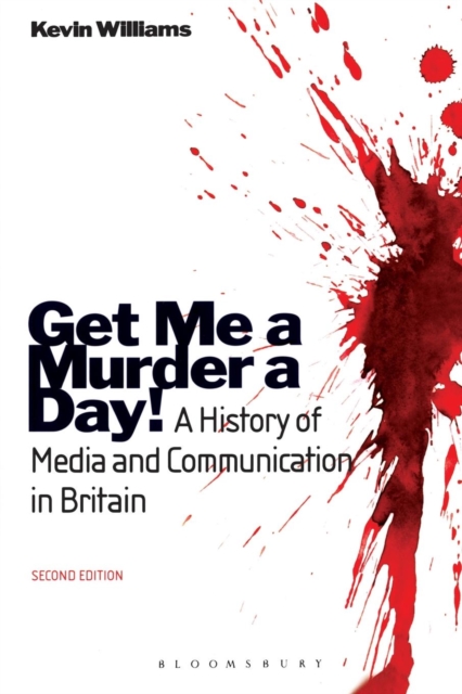 Get Me a Murder a Day! : A History of Media and Communication in Britain, Paperback / softback Book