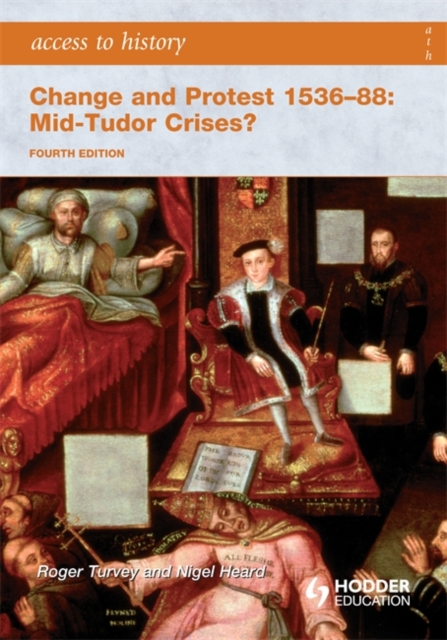 Access to History: Change and Protest 1536-88: Mid-Tudor Crises? Fourth Edition, Paperback / softback Book