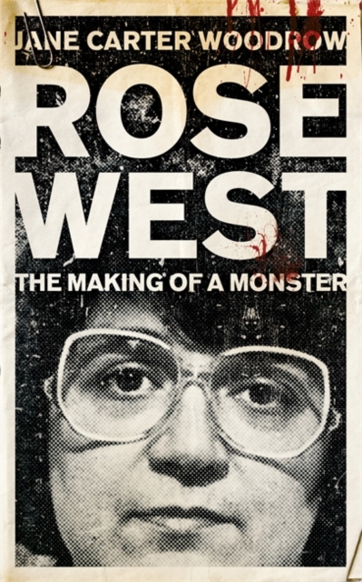 ROSE WEST: The Making of a Monster, Paperback Book