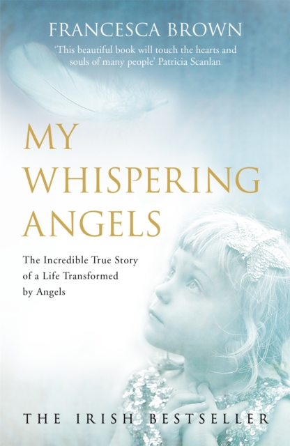 My Whispering Angels : The incredible true story of a life transformed by Angels, Paperback / softback Book