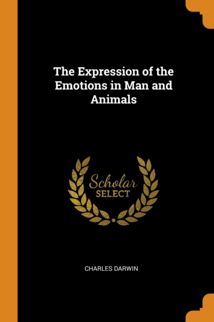 The Expression of the Emotions in Man and Animals, Paperback / softback Book