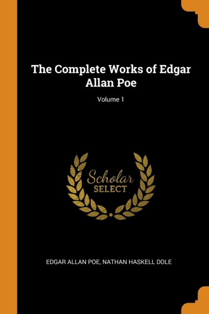 The Complete Works of Edgar Allan Poe; Volume 1, Paperback / softback Book
