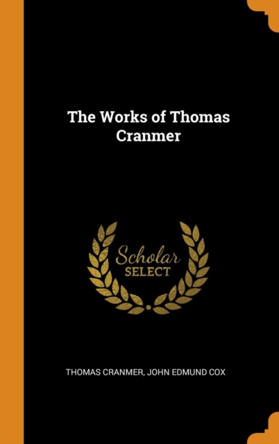 The Works of Thomas Cranmer, Hardback Book