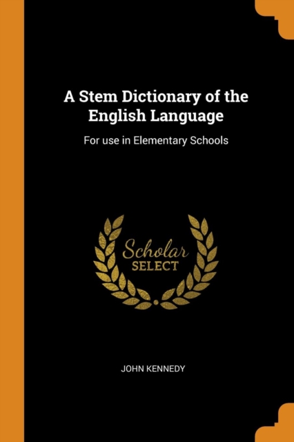 A Stem Dictionary of the English Language : For Use in Elementary Schools, Paperback / softback Book