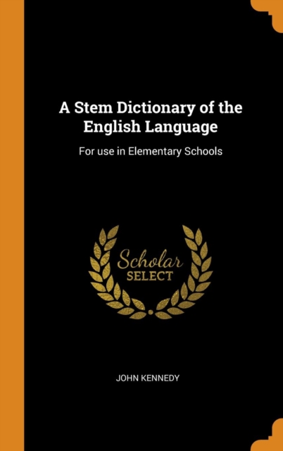 A Stem Dictionary of the English Language : For Use in Elementary Schools, Hardback Book