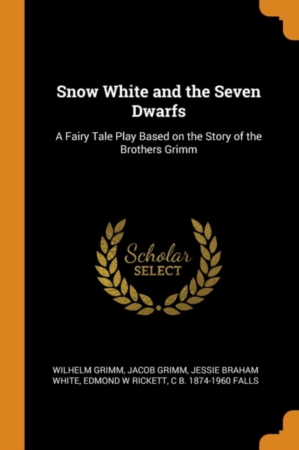 Snow White and the Seven Dwarfs : A Fairy Tale Play Based on the Story of the Brothers Grimm, Paperback / softback Book