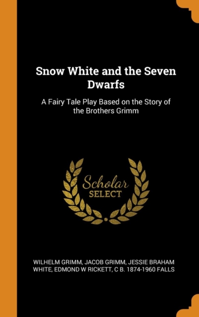 Snow White and the Seven Dwarfs : A Fairy Tale Play Based on the Story of the Brothers Grimm, Hardback Book