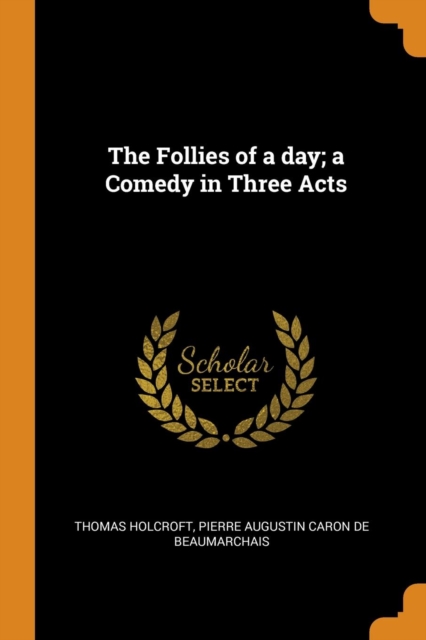 The Follies of a Day; A Comedy in Three Acts, Paperback / softback Book