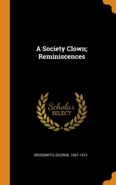A Society Clown; Reminiscences, Hardback Book