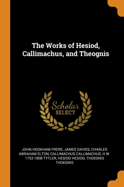 The Works of Hesiod, Callimachus, and Theognis, Paperback / softback Book