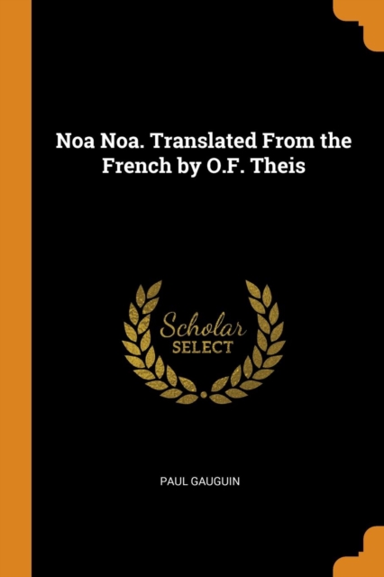 Noa Noa. Translated from the French by O.F. Theis, Paperback / softback Book