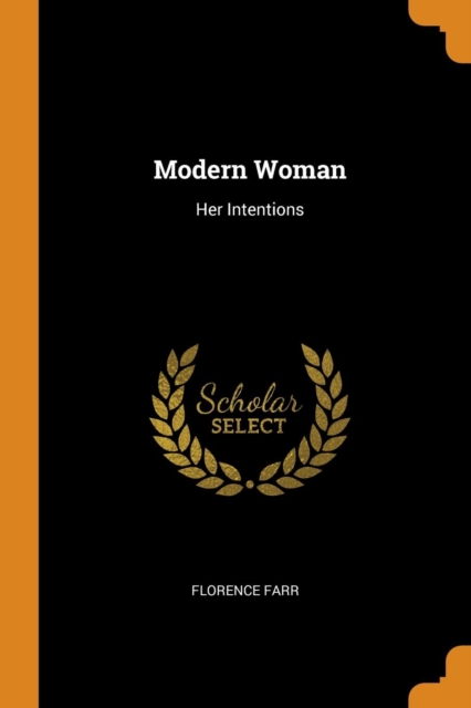 Modern Woman : Her Intentions, Paperback / softback Book