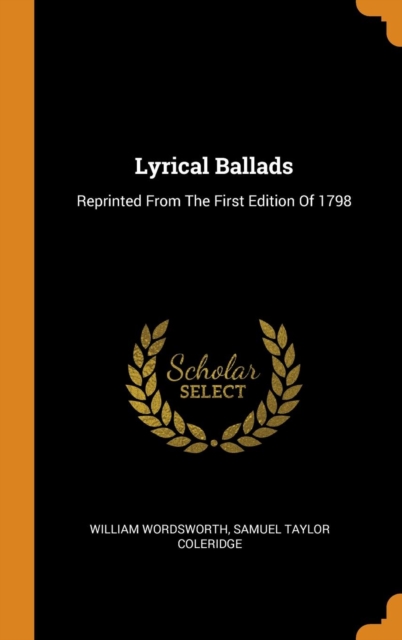 Lyrical Ballads : Reprinted From The First Edition Of 1798, Hardback Book