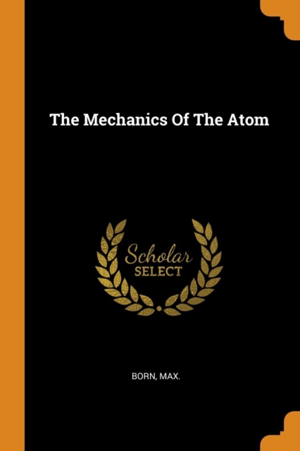 The Mechanics of the Atom, Paperback / softback Book