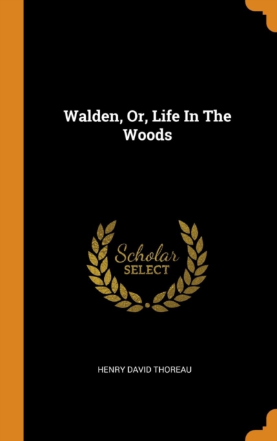 Walden, Or, Life in the Woods, Hardback Book