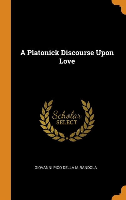 A Platonick Discourse Upon Love, Hardback Book