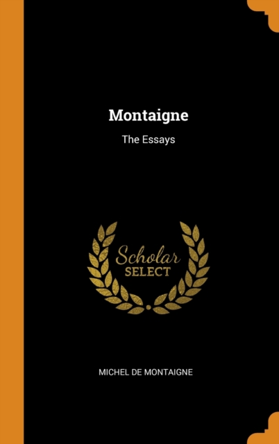 Montaigne : The Essays, Hardback Book