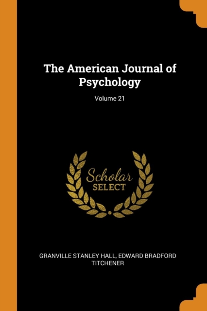 The American Journal of Psychology; Volume 21, Paperback Book