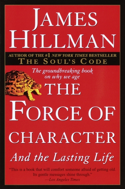 The Force of Character : And the Lasting Life, Paperback / softback Book