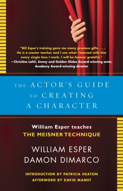 The Actor's Guide to Creating a Character : William Esper Teaches the Meisner Technique, Paperback / softback Book