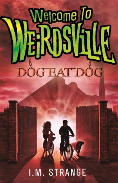 Welcome to Weirdsville: Dog Eat Dog : Book 3, Paperback / softback Book