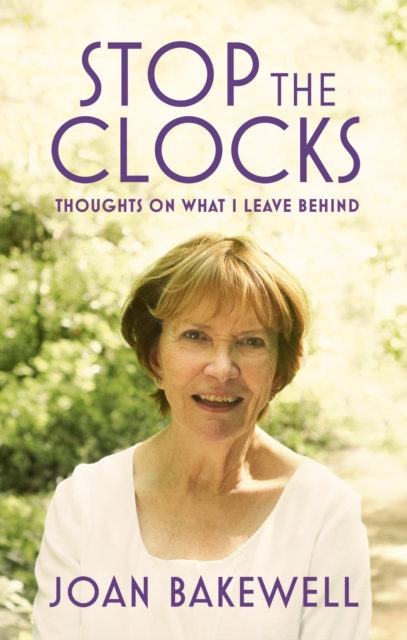 Stop the Clocks : Thoughts on What I Leave Behind, EPUB eBook