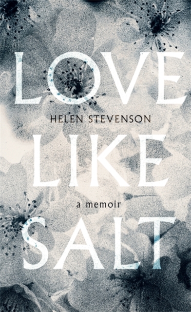 Love Like Salt : A Memoir, Hardback Book