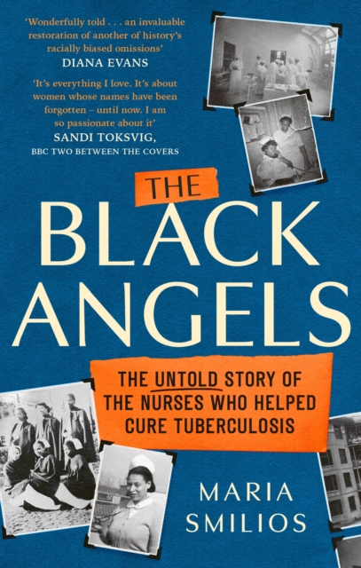 The Black Angels : The Untold Story of the Nurses Who Helped Cure Tuberculosis, as seen on BBC Two Between the Covers, Book The Black Angels : The Untold Story of the Nurses Who Helped Cure Tuberculosis, as seen on BBC Two Between the Covers, Book
