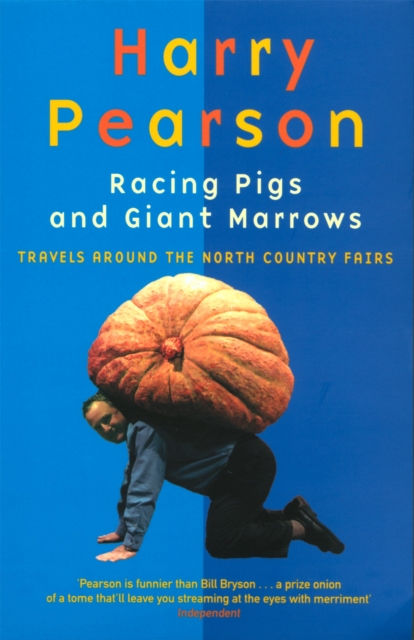 Racing Pigs And Giant Marrows : Travels around the North Country Fairs, Paperback / softback Book