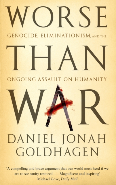 Worse Than War : Genocide, eliminationism and the ongoing assault on humanity, Paperback / softback Book