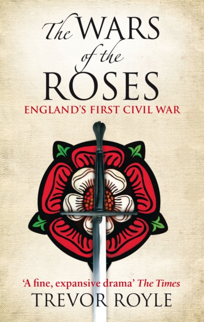 The Wars Of The Roses : England's First Civil War, Paperback / softback Book