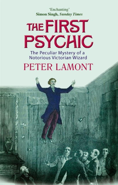 The First Psychic : The Peculiar Mystery of a Victorian Wizard, Paperback / softback Book
