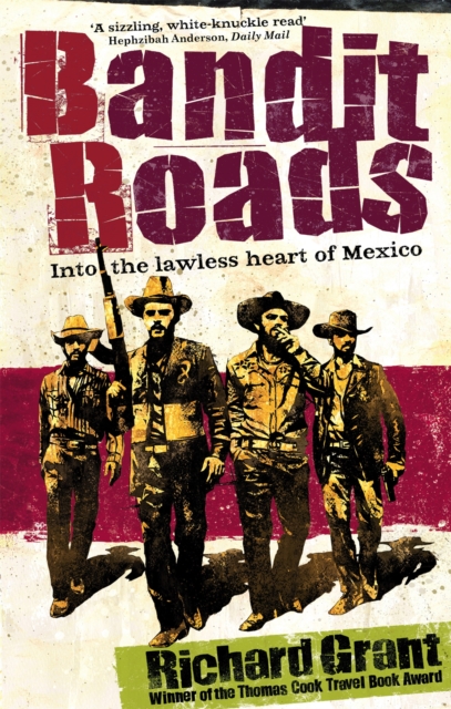 Bandit Roads : Into the Lawless Heart of Mexico, Paperback / softback Book