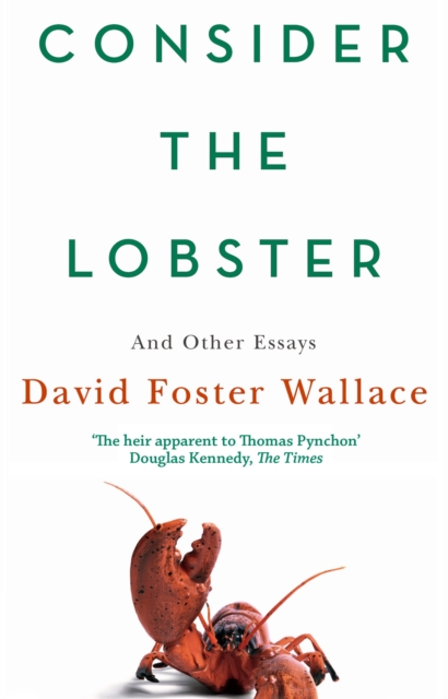 Consider The Lobster : Essays and Arguments, Paperback / softback Book
