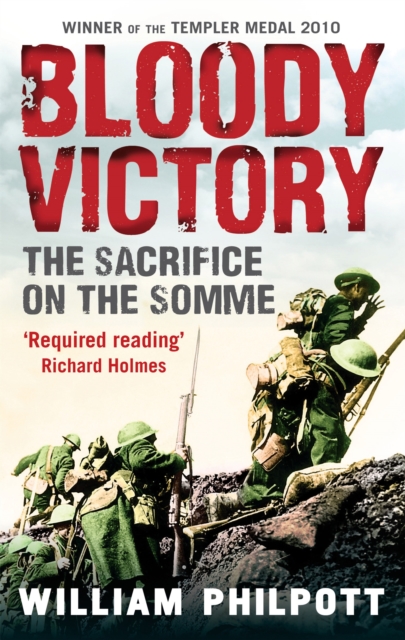 Bloody Victory : The Sacrifice on the Somme and the Making of the Twentieth Century, Paperback / softback Book